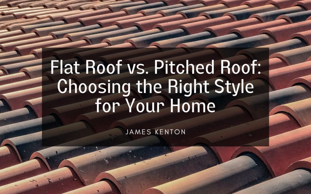 Flat Roof vs. Pitched Roof: Choosing the Right Style for Your Home