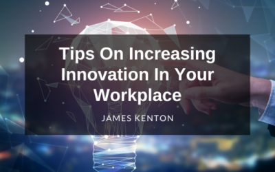 Tips On Increasing Innovation In Your Workplace