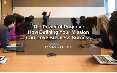 The Power of Purpose: How Defining Your Mission Can Drive Business Success